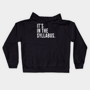 Its In The Syllabus Tshirt Teacher Professor Funny Sarcasm Kids Hoodie